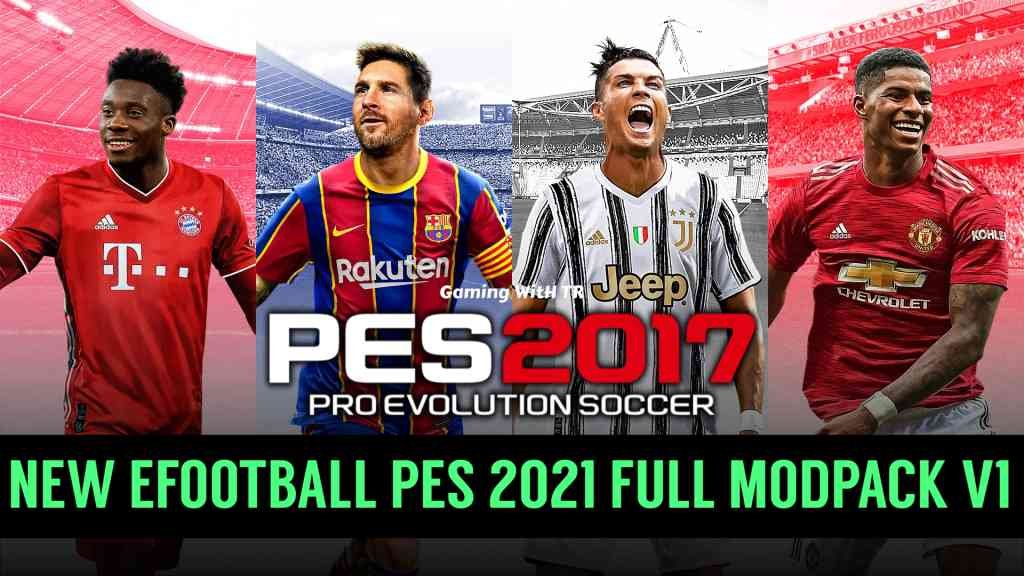 PES 2017 NEW EFOOTBALL PES 2021 FULL MODPACK V1 New Updates Of PES