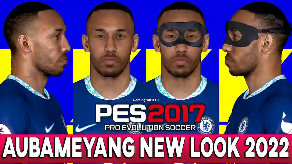 PES 2017 AUBAMEYANG NEW CHELSEA LOOK 2022