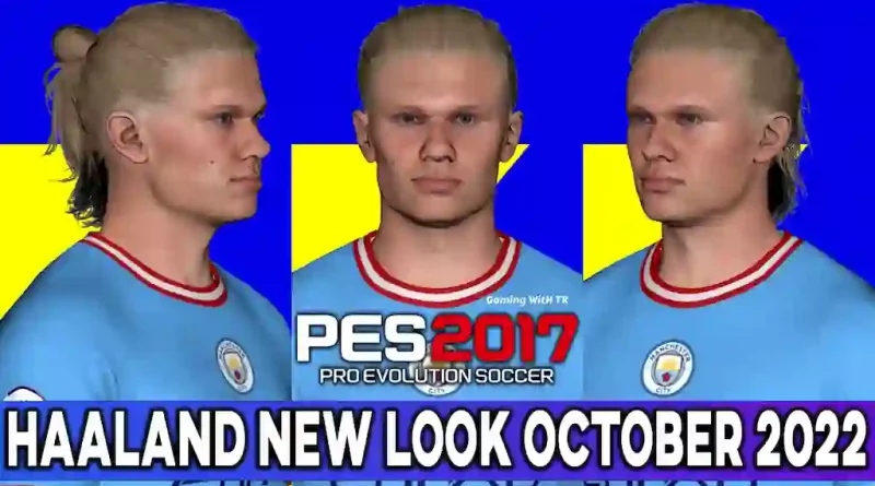 PES 2017 HAALAND NEW LOOK OCTOBER 2022 PES 2017 Gaming WitH TR