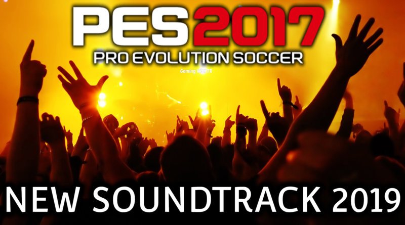 PES 2017 | NEW SOUNDTRACK 2019