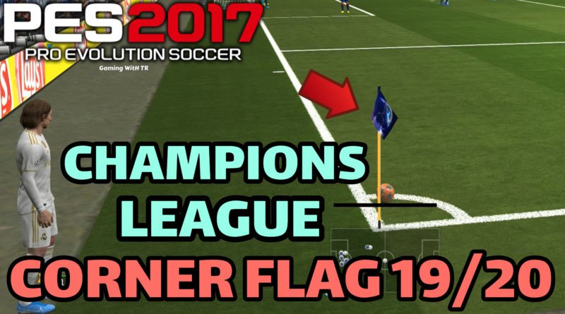 PES 2017 | NEW UCL CORNER FLAG 19/20