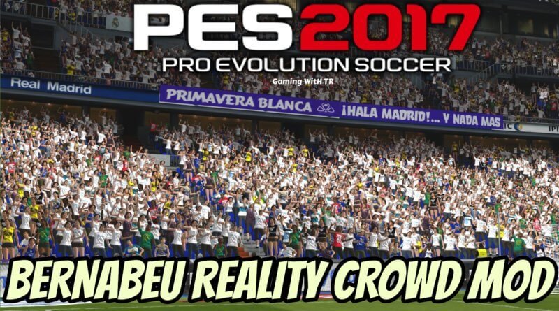 PES 2017 | BERNABEU REALITY CROWD MOD