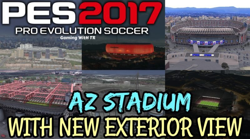 PES 2017 | AZ STADIUM WITH NEW EXTERIOR VIEW