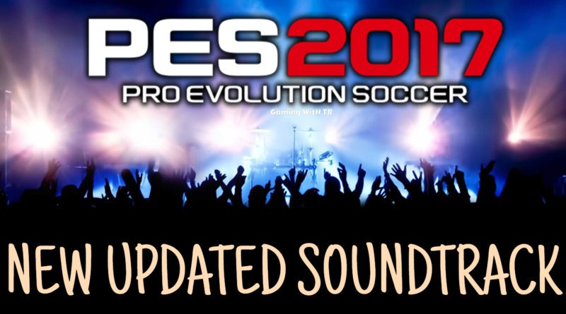 PES 2017 | NEW UPDATED SOUNDTRACK