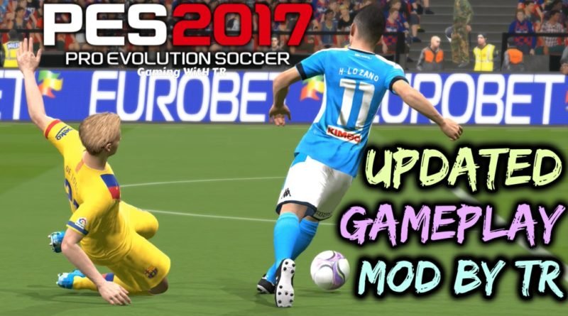 PES 2017 | NEW UPDATED GAMEPLAY MOD BY TR