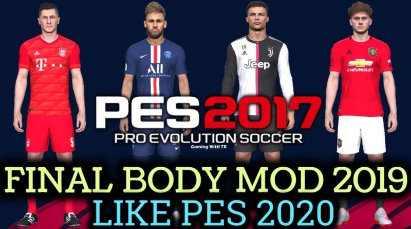 PES 2017 | FINAL BODY MOD 2019 LIKE PES 2020