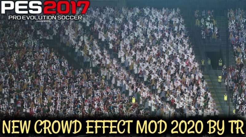 PES 2017 | NEW CROWD EFFECT MOD 2020 BY TR