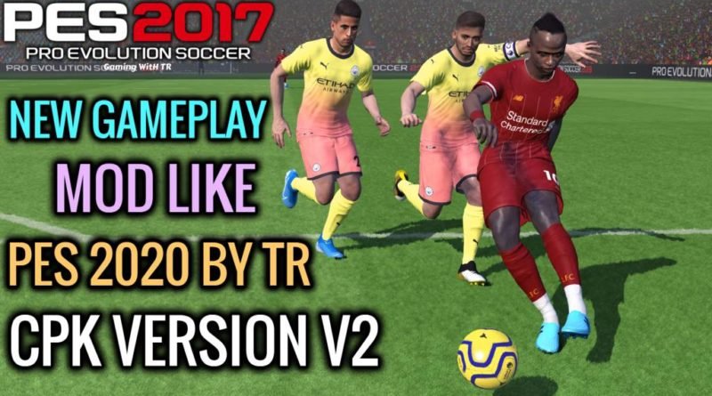 PES 2017 | NEW GAMEPLAY MOD LIKE PES 2020 BY TR | CPK VERSION V2