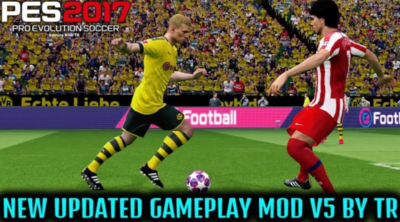 PES 2017 | NEW UPDATED GAMEPLAY MOD V5 BY TR | DOWNLOAD & INSTALL