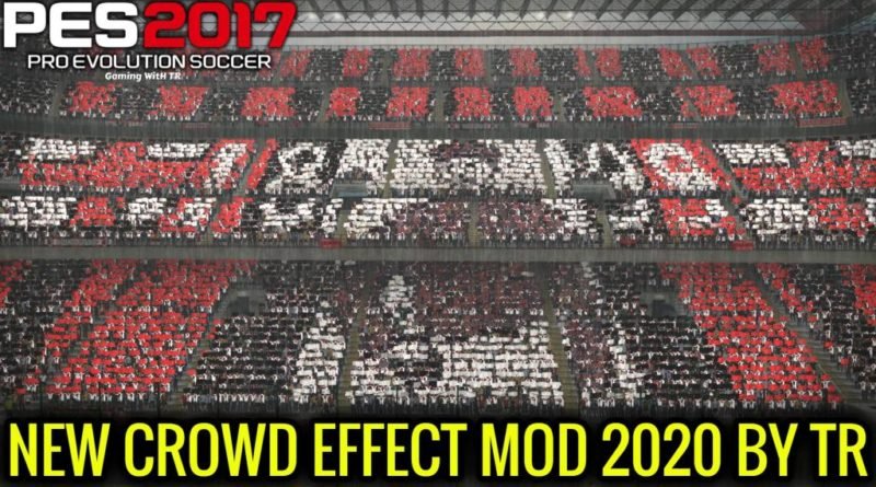 PES 2017 | NEW CROWD EFFECT MOD 2020 BY TR | FOR ALL STADIUMS | DOWNLOAD & INSTALL