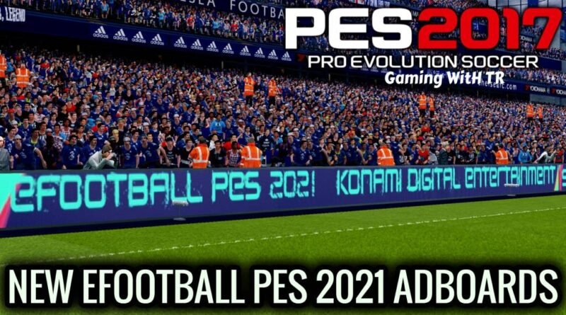 PES 2017 | NEW EFOOTBALL PES 2021 ADBOARDS | UNOFFICIAL VERSION | DOWNLOAD & INSTALL