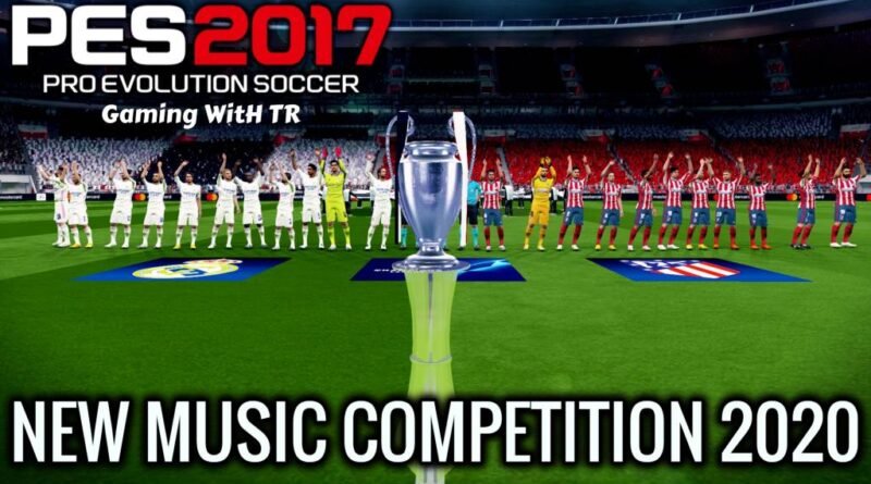 PES 2017 | NEW MUSIC COMPETITION 2020 FOR ALL PATCHES | DOWNLOAD & INSTALL