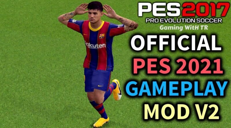 PES 2017 | OFFICIAL PES 2021 GAMEPLAY MOD V2 | DOWNLOAD & INSTALL