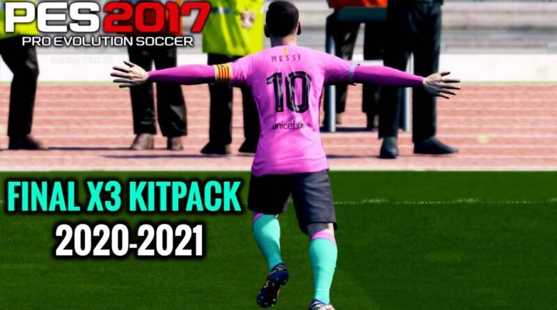 PES 2017 | FINAL X3 KITPACK 2020-2021 | ALL IN ONE | DOWNLOAD & INSTALL