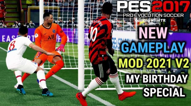 PES 2017 | NEW GAMEPLAY MOD 2021 V2 | MY BIRTHDAY SPECIAL | DOWNLOAD & INSTALL