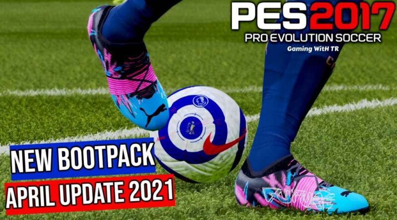 PES 2017 | NEW BOOTPACK 2021 | APRIL UPDATE | DOWNLOAD & INSTALL