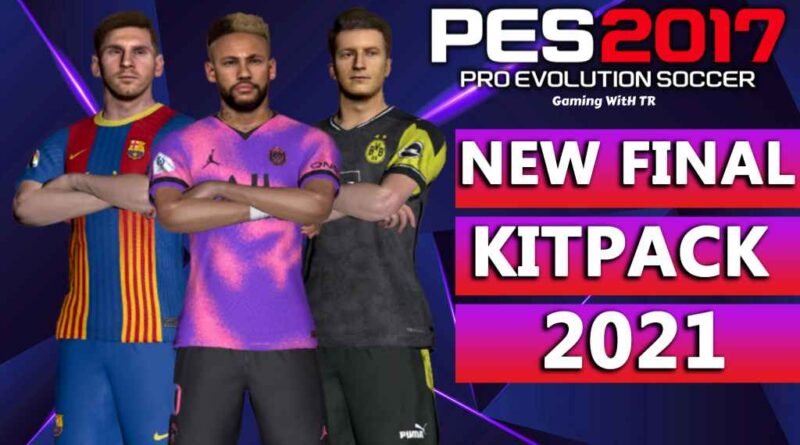 PES 2017 | NEW FINAL KITPACK 2021 | 500+ KITS | DOWNLOAD & INSTALL