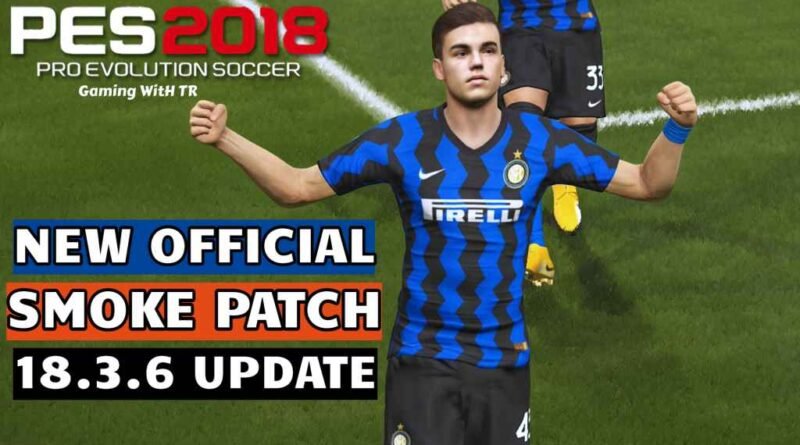 PES 2018 | NEW OFFICIAL SMOKE PATCH 18.3.6 UPDATE | DOWNLOAD & INSTALL