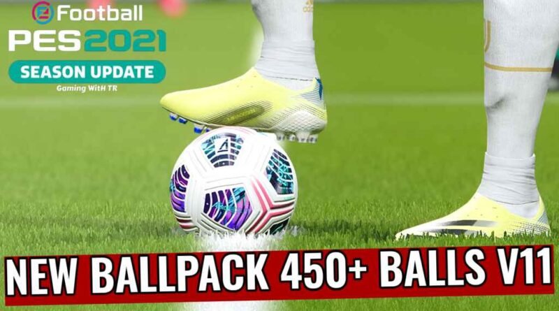 PES 2021 | NEW BALLPACK 2021 | 450+ BALLS V11 | DOWNLOAD & INSTALL