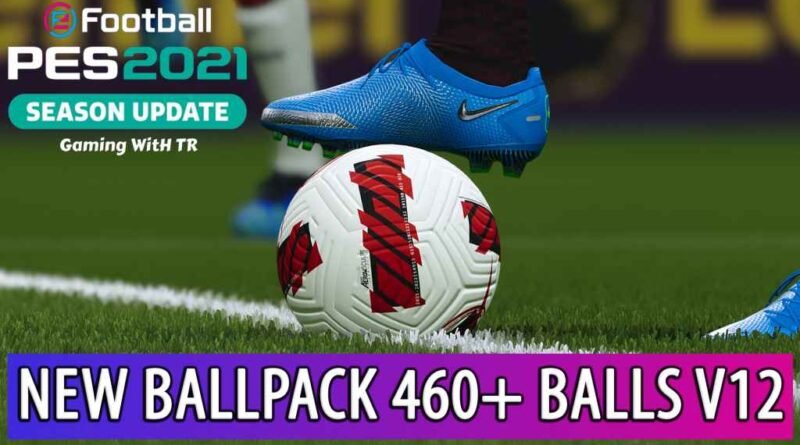 PES 2021 | NEW BALLPACK 2021 | 460+ BALLS V12 | DOWNLOAD & INSTALL