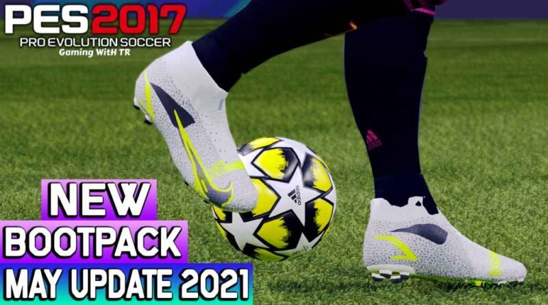 PES 2017 | NEW BOOTPACK 2021 | MAY UPDATE | DOWNLOAD & INSTALL