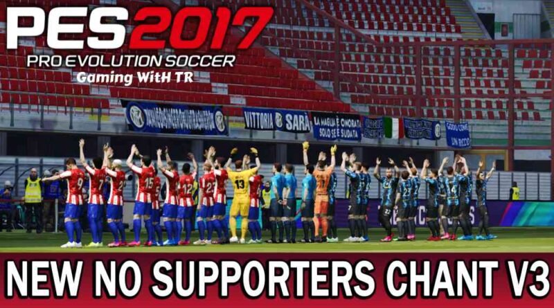 PES 2017 | NEW NO SUPPORTERS CHANT & STADIUM ATMOSPHERE V3 MOD 2021 | DOWNLOAD & INSTALL