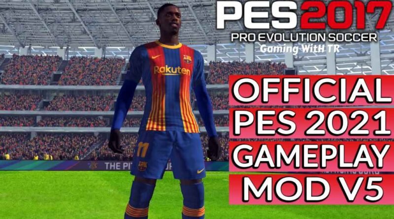 PES 2017 | OFFICIAL PES 2021 GAMEPLAY MOD V5 | DOWNLOAD & INSTALL