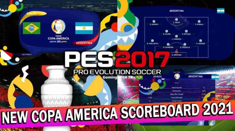 PES 2017 NEW COPA AMERICA SCOREBOARD 2021