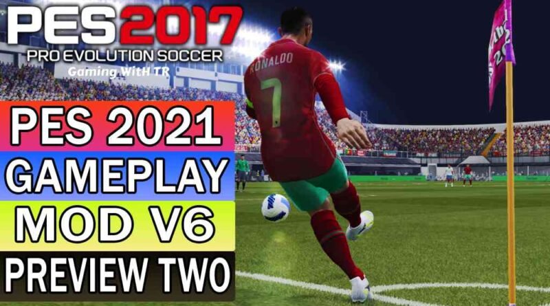 PES 2017 | NEW PES 2021 GAMEPLAY MOD V6 | PREVIEW TWO | DOWNLOAD & INSTALL