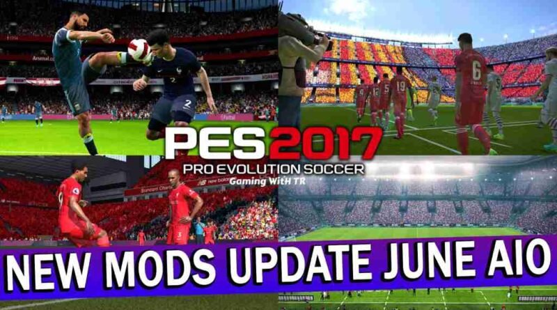 PES 2017 NEW MODS UPDATE JUNE ALL IN ONE