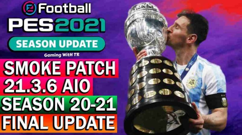 PES 2021 NEW OFFICIAL SMOKE PATCH 21.3.6 AIO