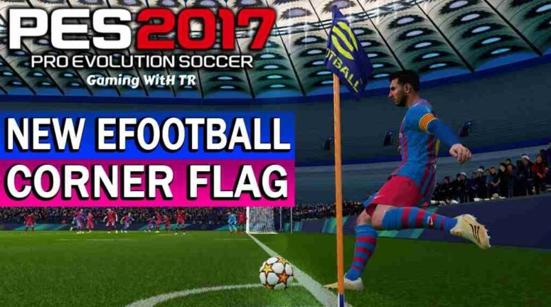 PES 2017 NEW EFOOTBALL CORNER FLAG