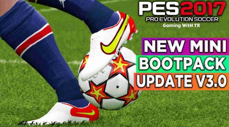 PES 2017 NEW MINI BOOTPACK UPDATE V3.0 - PES 2017 Gaming WitH TR