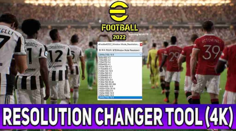 EFOOTBALL 2022 RESOLUTION CHANGER TOOL