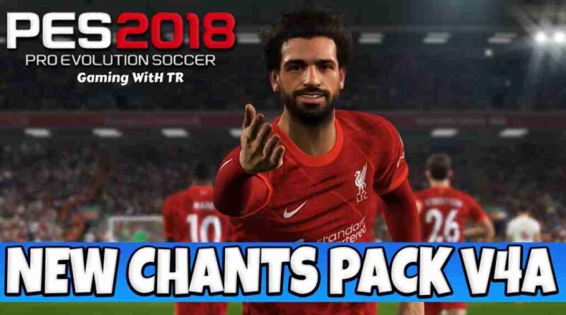 PES 2018 NEW CHANTS PACK V4A