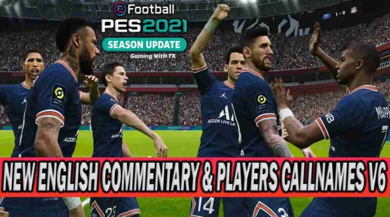 PES 2021 NEW ENGLISH COMMENTARY & PLAYERS CALLNAMES V6