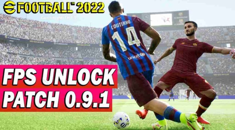 EFOOTBALL 2022 NEW FPS UNLOCK PATCH 0.9.1