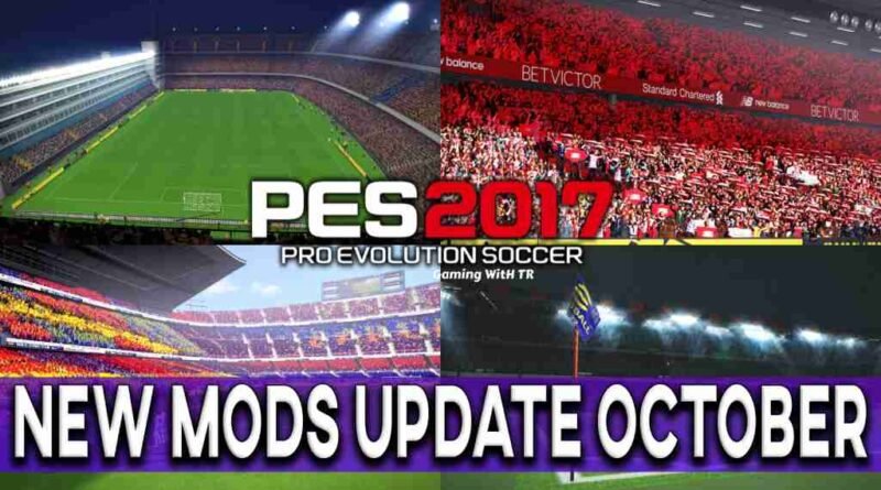 PES 2017 NEW MODS UPDATE OCTOBER (ALL IN ONE)