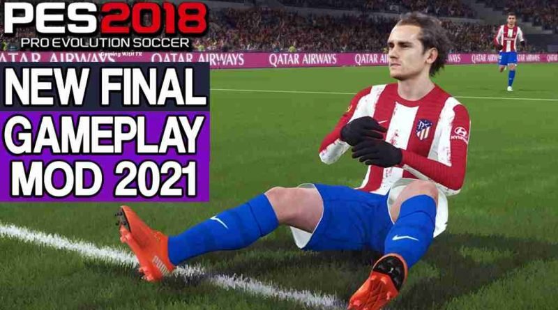 PES 2018 NEW FINAL GAMEPLAY MOD 2021