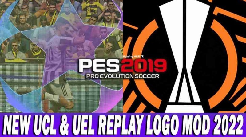 PES 2019 NEW UCL & UEL REPLAY LOGO MOD 2022