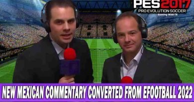 PES 2017 NEW MEXICAN COMMENTARY CONVERTED FROM EFOOTBALL 2022 OVER 34.000 MEXICAN CALLNAMES