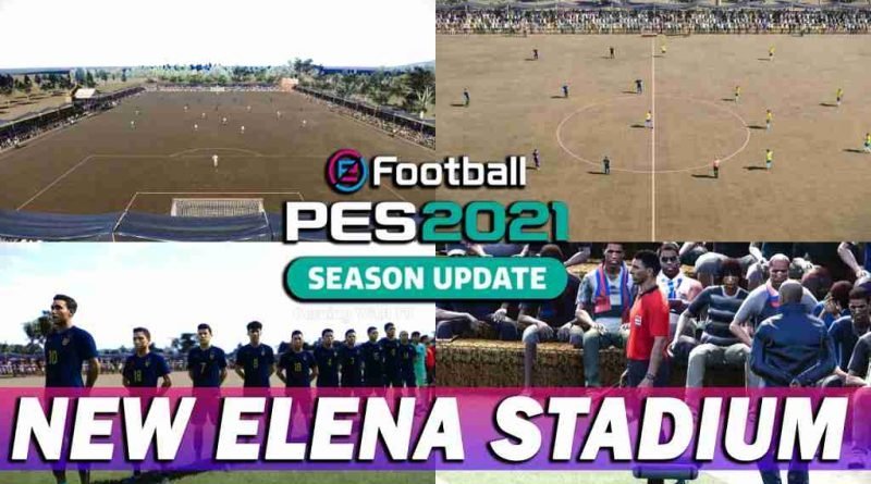 PES 2021 NEW ELENA STADIUM