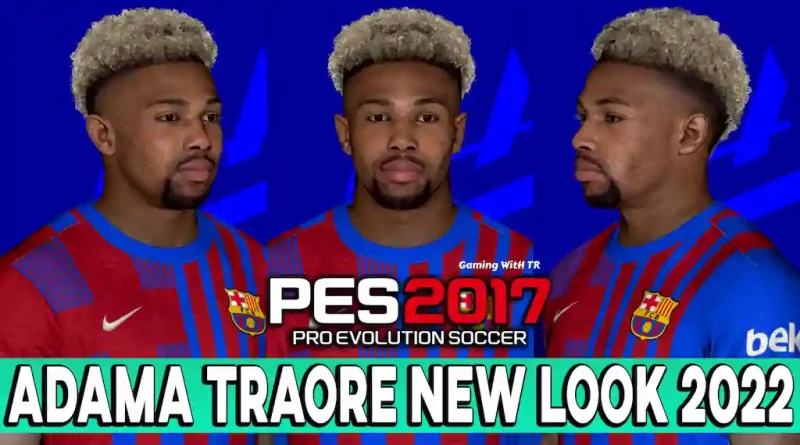 PES 2017 ADAMA TRAORE NEW FACE & HAIRSTYLE 2022