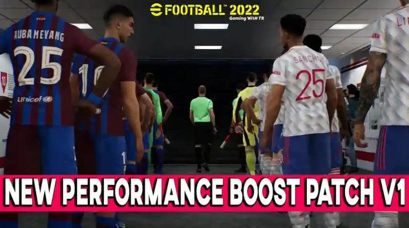 EFOOTBALL 2022 NEW PERFORMANCE BOOST PATCH V1