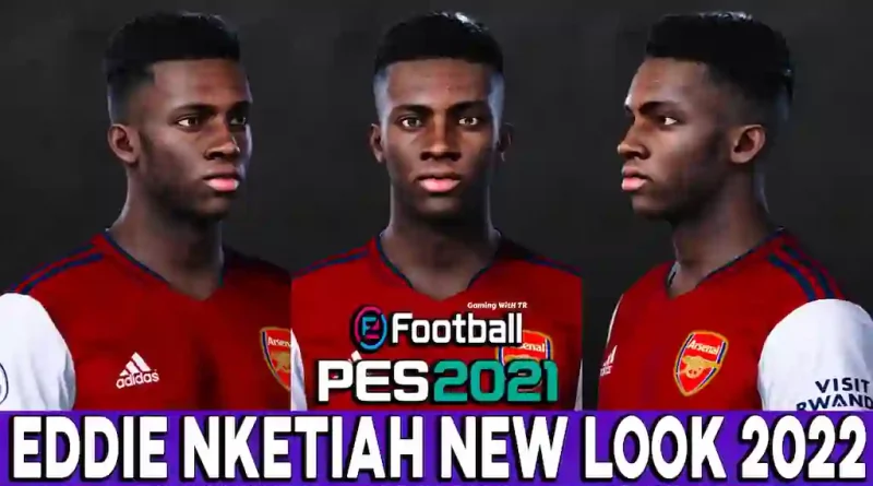 PES 2021 EDDIE NKETIAH NEW LOOK 2022