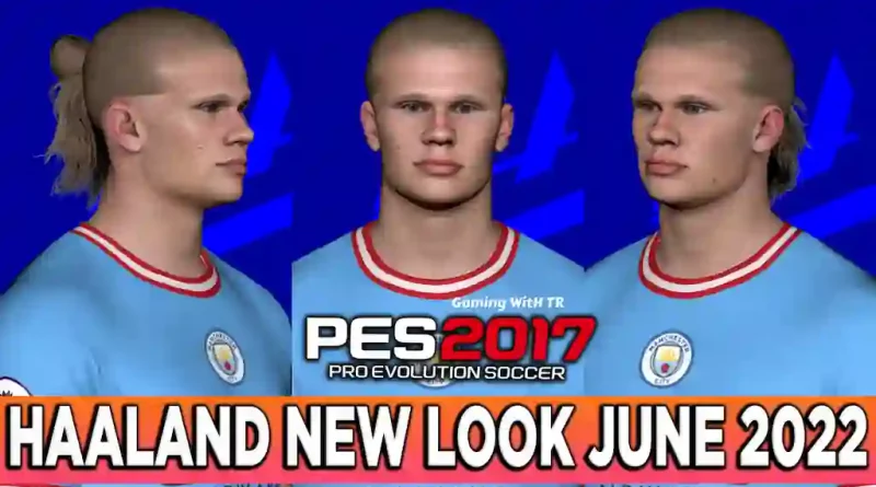 PES 2017 HAALAND NEW LOOK JUNE 2022