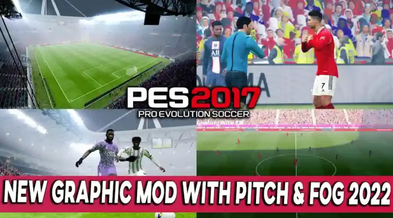 PES 2017 NEW GRAPHIC MOD WITH PITCH & FOG 2022