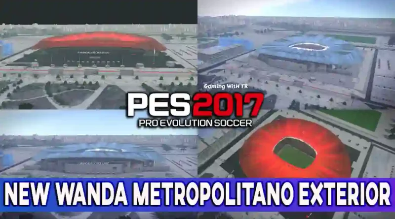 PES 2017 NEW WANDA METROPOLITANO EXTERIOR