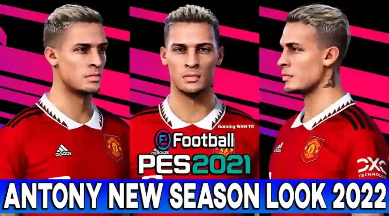 PES 2021 ANTONY NEW SEASON LOOK 2022