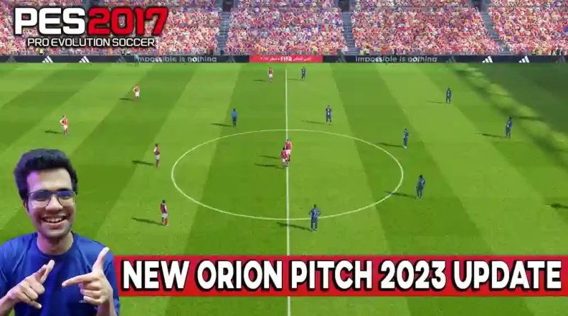 PES 2017 NEW ORION PITCH 2023 UPDATE
